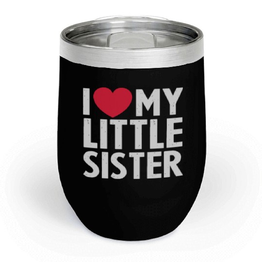 I Love My Little Sister Chill Wine Tumblers