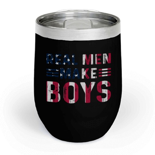 Boy Daddy - Real Men Make Boys Daddy To Be Chill Wine Tumblers