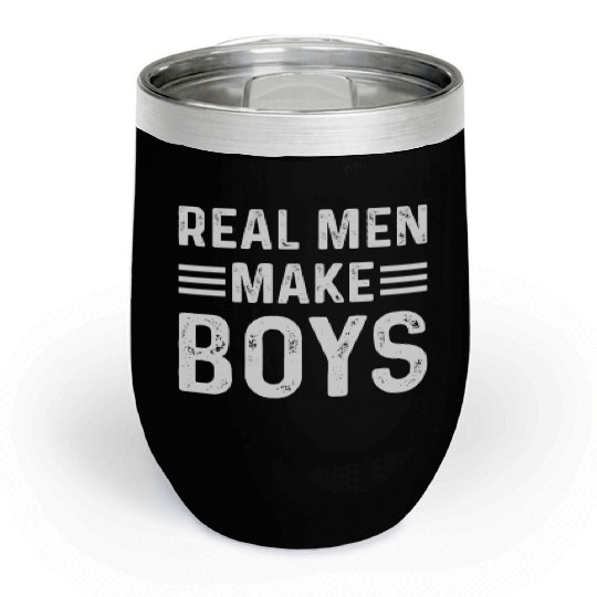 Real Men Make Boys Daddy Announcement Daddy To Be Chill Wine Tumblers