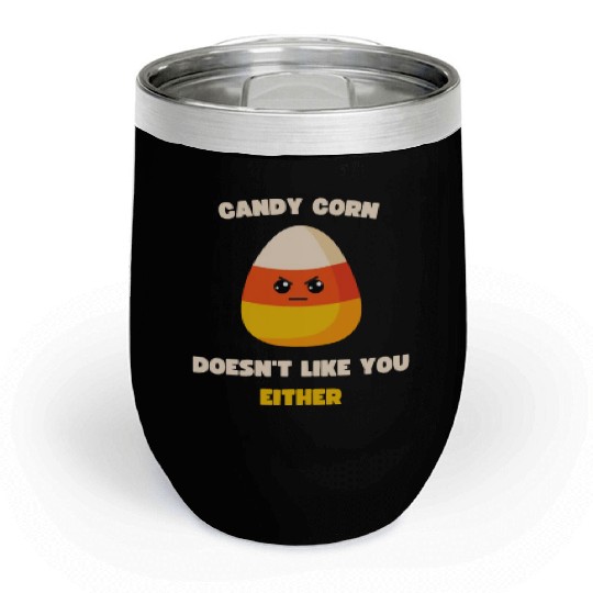 LAZY COSTUME CANDY CORN DOESN'T LIKE YOU EITHER Chill Wine Tumblers