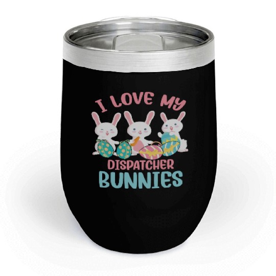 I Love My Dispatcher Bunnies Rabbit Lover Easter Chill Wine Tumblers