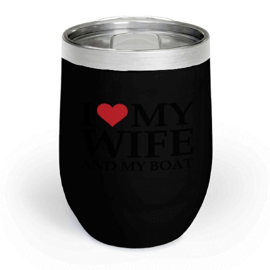 i love my wife and my boat Chill Wine Tumblers