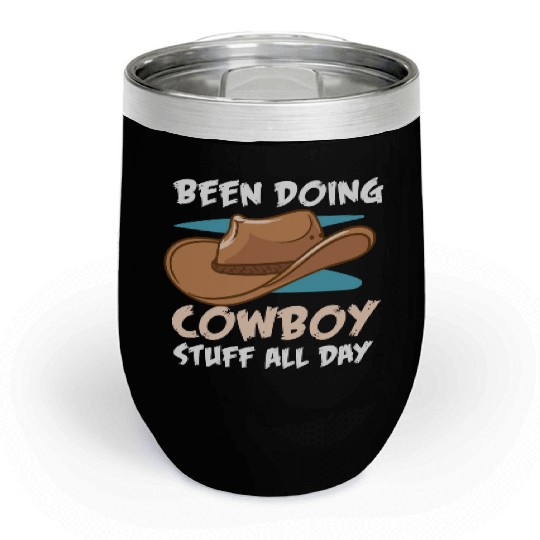 Been Doing Cowboy Stuff All Day Country Western Chill Wine Tumblers