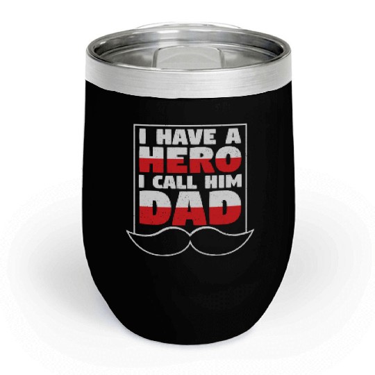 I Have A Hero I Call Him Dad Chill Wine Tumblers