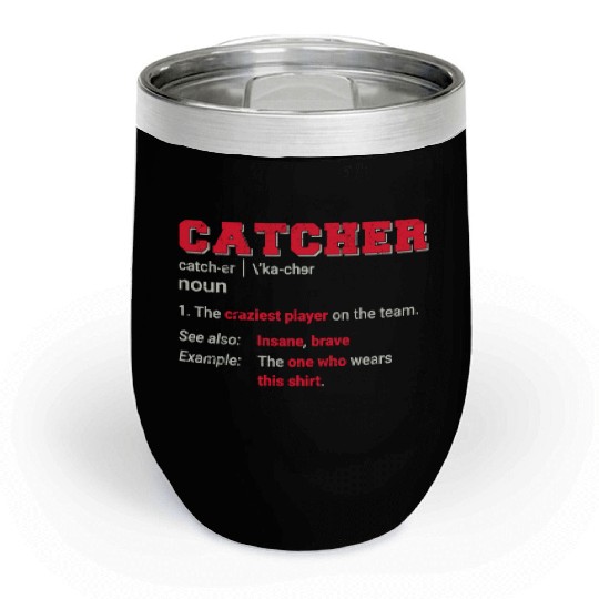 Baseball Catcher Softball Catcher Player Funny Def Chill Wine Tumblers