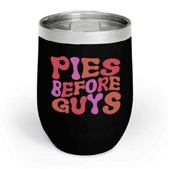 Pies Before Guys Chill Wine Tumblers For Thanksgiving Dinner