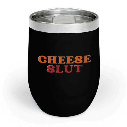 CHEESE SLUT Chill Wine Tumblers
