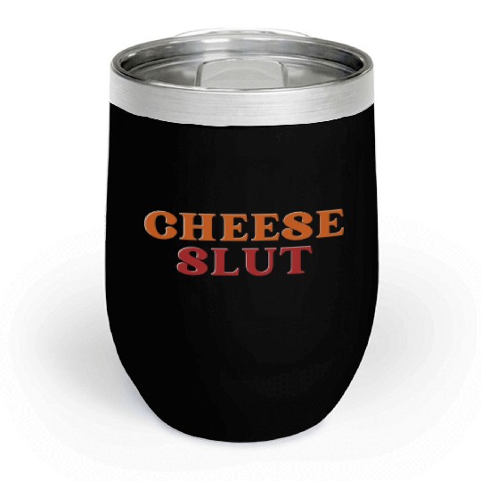 CHEESE SLUT Chill Wine Tumblers
