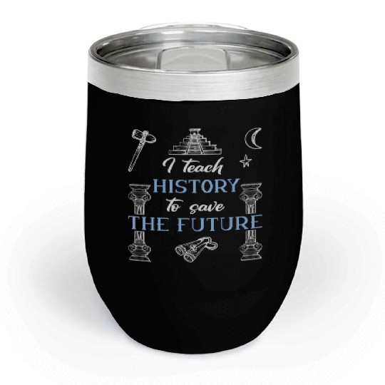 History Teacher Chill Wine Tumblers