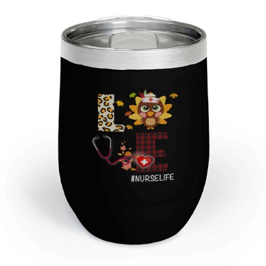 Love Turkey Stethoscope Nurse Life Thanksgiving Chill Wine Tumblers