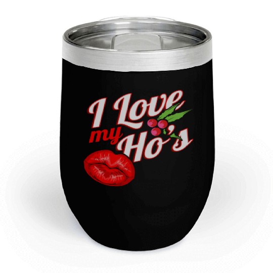 I Love My Ho's Kissing Mouth Mistletoe Christmas Chill Wine Tumblers