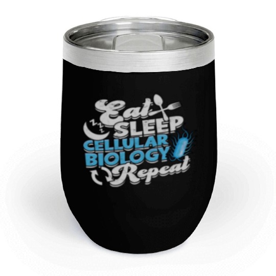 Eat sleep cellular Biology Science Biologist Chill Wine Tumblers