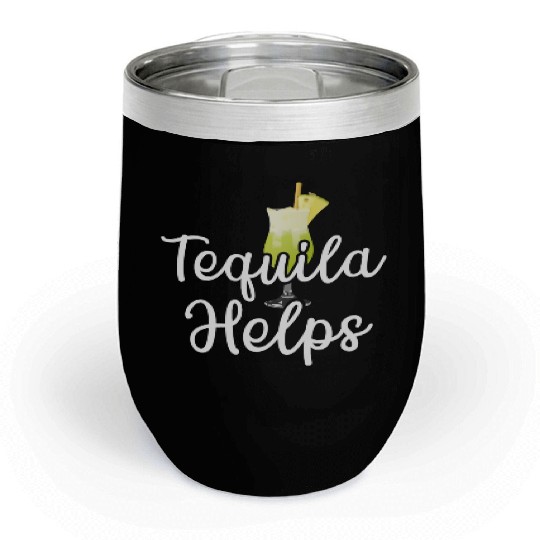 Tequila Helps Funny Womens Drinking Mom Tequila Chill Wine Tumblers