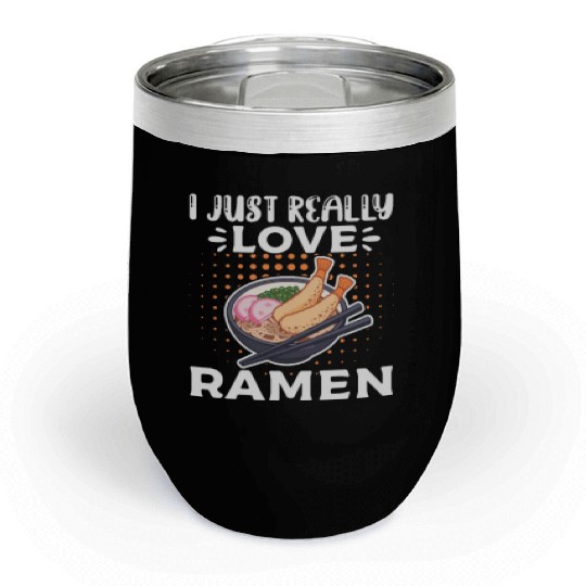 I Just Really Love Ramen Chill Wine Tumblers