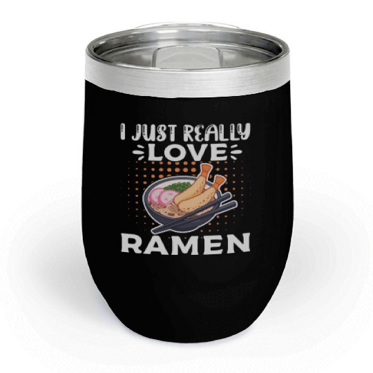I Just Really Love Ramen Chill Wine Tumblers
