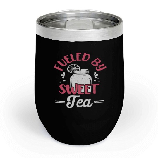 Funny Sweet Tea Fueled By Sweet Tea Chill Wine Tumblers