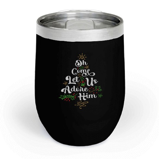 Oh Come Let Us Adore Him Jesus Family Christian Chill Wine Tumblers