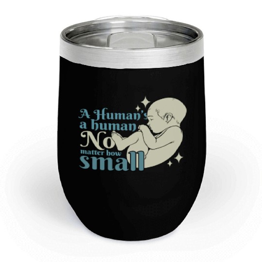 Anti Abortion Pro Life Conservative Gift Idea Chill Wine Tumblers