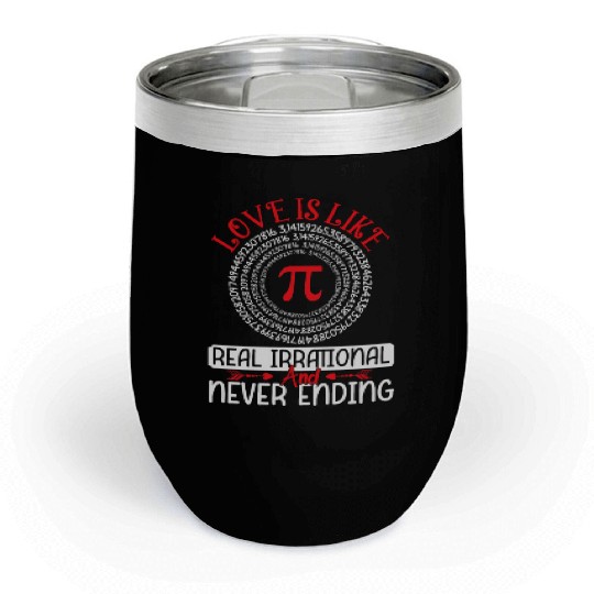 Love Irrational Maths Sweet Valentines PI Day Chill Wine Tumblers