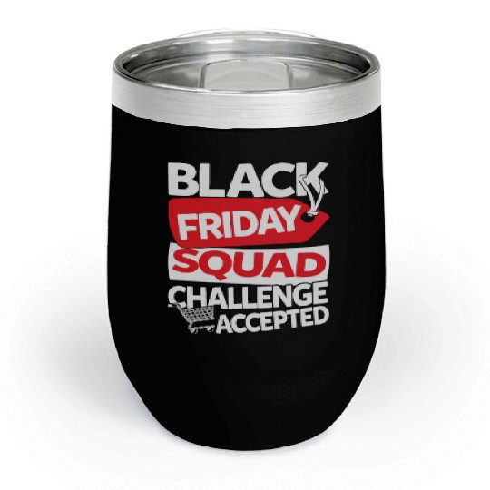 Black Friday Squad Challenge Accepted Chill Wine Tumblers