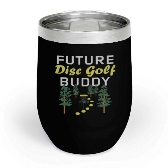Future Disc Golf Buddy Frisbee Son Daughter Kids Chill Wine Tumblers