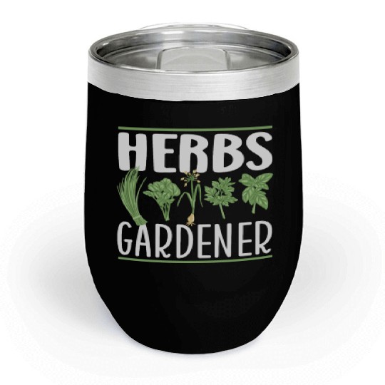 Herbs Gardener Herb Herbalist Herbalism Gardening Chill Wine Tumblers