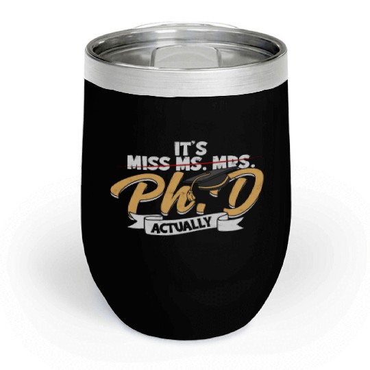It's Ph.D Actually Doctorate Philosophy Phd Chill Wine Tumblers