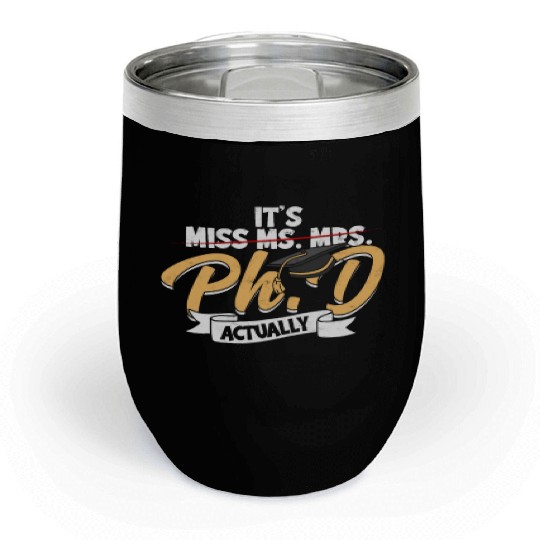 It's Ph.D Actually Doctorate Philosophy Phd Chill Wine Tumblers