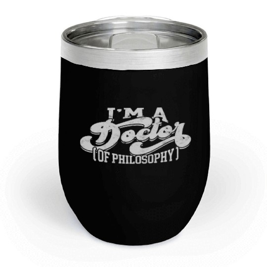 Doctor Of Philosophy Doctorate Phd Student Chill Wine Tumblers