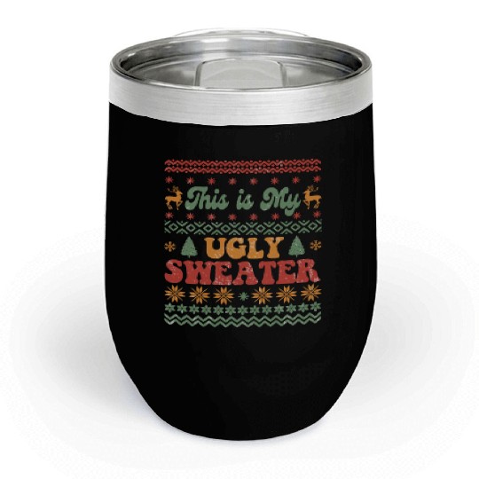 This is my ugly sweater sublimation Chill Wine Tumblers