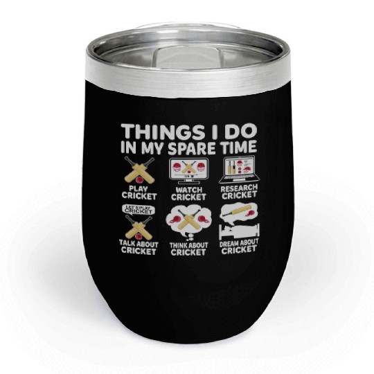 Things I Do In My Spare Time Cricket Lover Chill Wine Tumblers