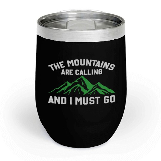The Mountains Are Calling And I Must Go Chill Wine Tumblers
