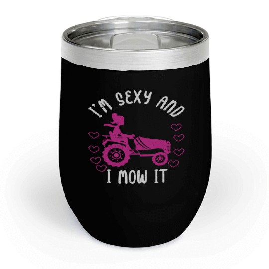 I'm Sexy and I Mow It Lawn Mowing Gardening Lover Chill Wine Tumblers