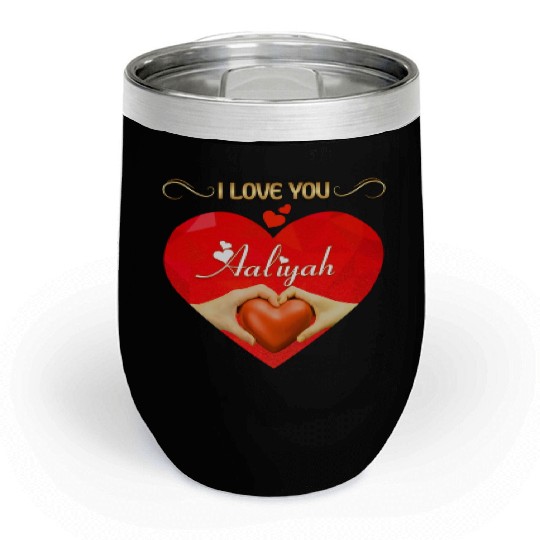 I love you Aaliyah Chill Wine Tumblers