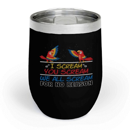 I Scream You Scream All Scream No Reason Chill Wine Tumblers