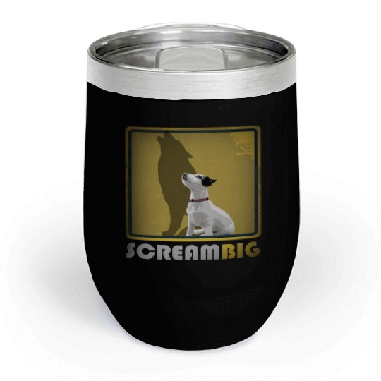 Dog sweet Puppy Jack Russell, Scream Big Wolf Chill Wine Tumblers