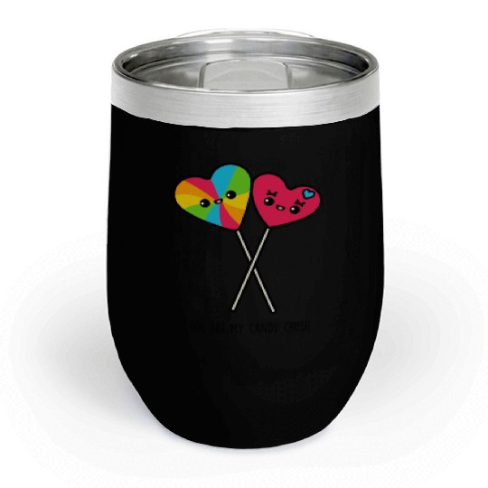 You Are My Candy Crush Chill Wine Tumblers