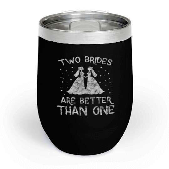 LGBT Gay Pride Lesbian Two Brides Are Better Than Chill Wine Tumblers