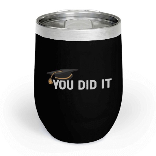 You Did It Graduated Graduation Congratulations Chill Wine Tumblers