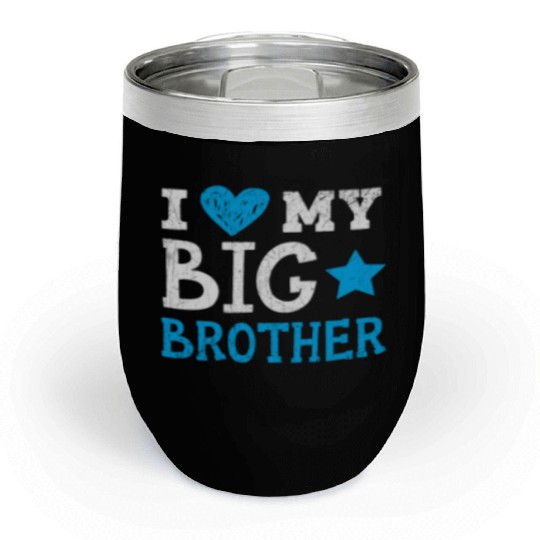 I Love My Big Brother Best Bro Ever Brotherhood Chill Wine Tumblers