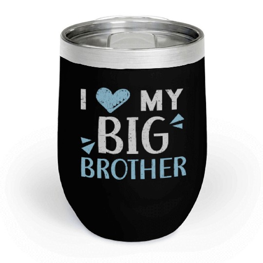 I Love My Big Brother Best Bro Ever Brotherhood Chill Wine Tumblers