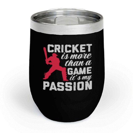 Cricket Is More Than A Game It's A Passion Chill Wine Tumblers