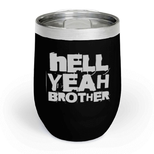 Hell Yeah Brother Chill Wine Tumblers