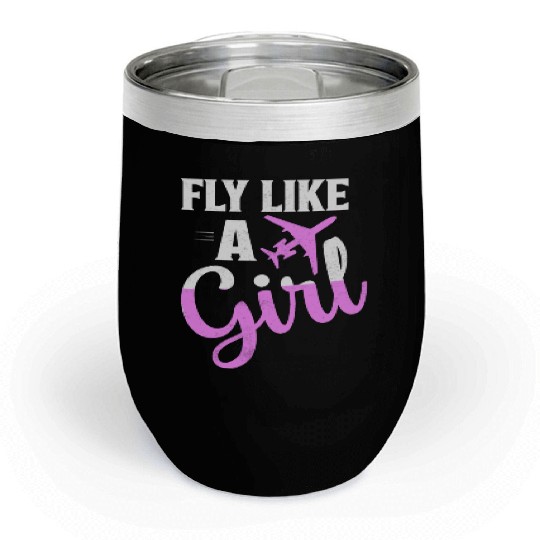 Fly Like A Girl Aviation Pilot Airline Chill Wine Tumblers