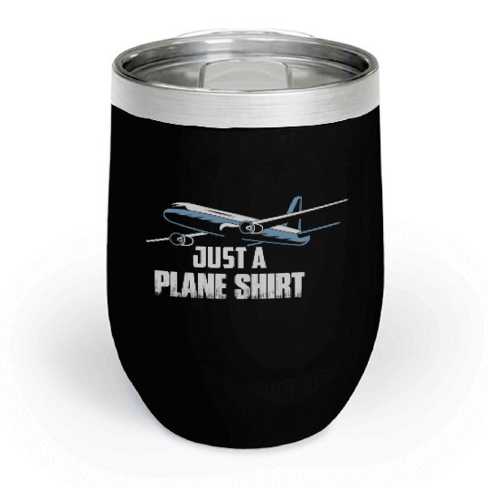 Just A Plane Chill Wine Tumblers Airline Pilot Aviation