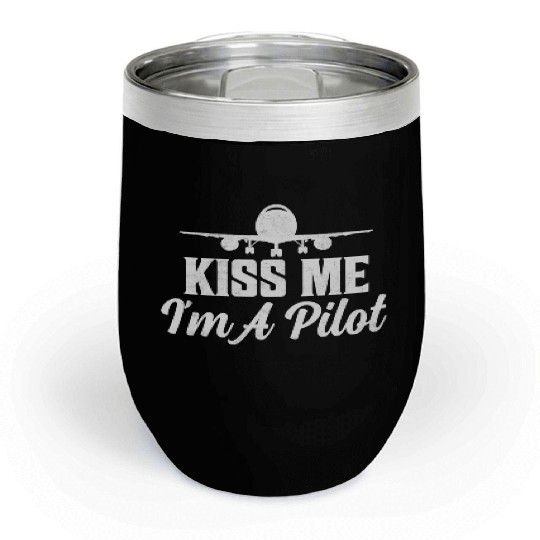 Kiss Me I'm A Pilot Aviation Airline Chill Wine Tumblers