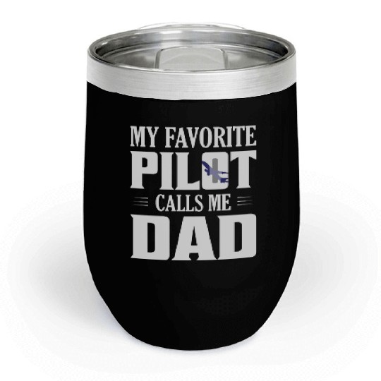 My Favorite Pilot Calls Me Dad Aviation Airline Chill Wine Tumblers