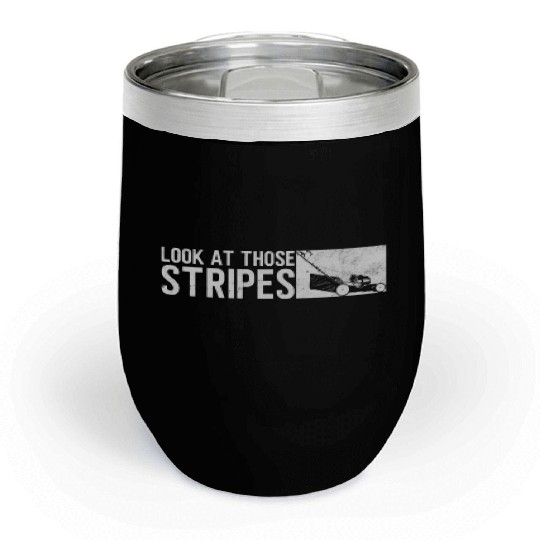 Look At Those Stripes - Lawn Mowing Funny Dad Lawn Chill Wine Tumblers