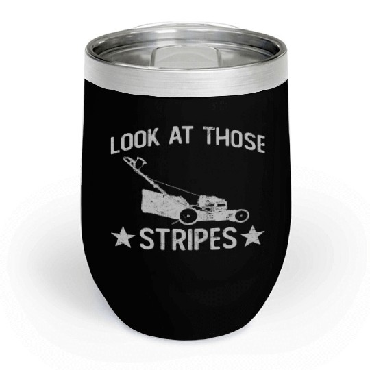 Look At Those Stripes - Lawn Mowing Funny Dad Lawn Chill Wine Tumblers