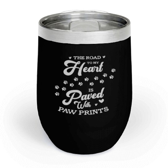 The Road To My Heart Is Paved With Paw Prints Chill Wine Tumblers